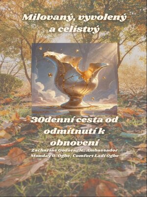 cover image of Milovaný, vyvolený a celistvý--30denní cesta od odmítnutí k obnovení